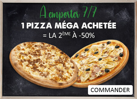 1 PIZZA MEGA ACHETEE = LA 2EME A -50%